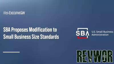 SBA Proposes Changes to Small Business Size Standards